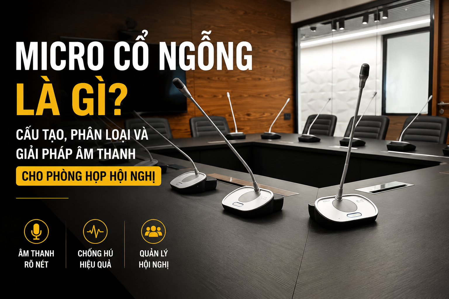 micro-co-ngong-la-gi-cau-tao-phan-loai-va-giai-phap-am-thanh-cho-phong-hop-hoi-nghi