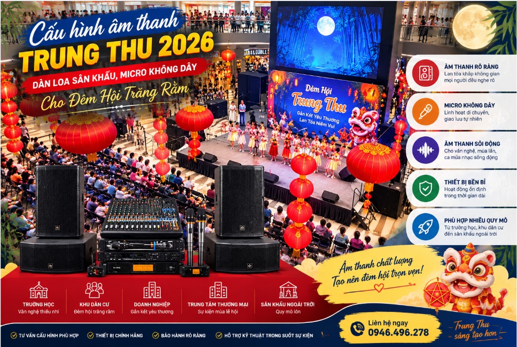 Cấu Hình Âm Thanh Trung Thu 2026 – Dàn Loa Sân Khấu, Micro Không Dây Cho Đêm Hội Trăng Rằm
